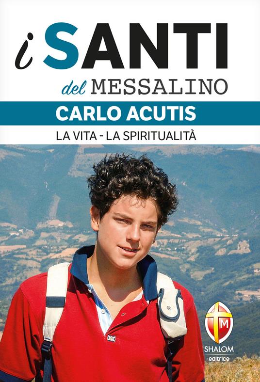 Carlo Acutis. La vita, la spiritualità - Editrice Shalom - ebook