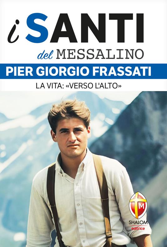 Pier Giorgio Frassati. La vita: «Verso l'alto» - Valerio Lessi - ebook