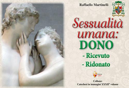 Sessualità umana: dono ricevuto, ridonato - Raffaello Martinelli - copertina
