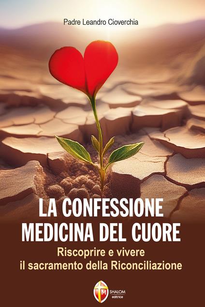 La confessione medicina del cuore. Riscoprire e vivere il sacramento della Riconciliazione - Leandro Cioverchia - ebook