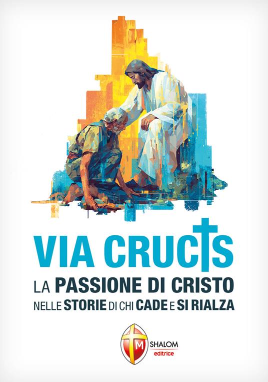 Via Crucis. La Passione di Cristo nelle storie di chi cade e si rialza - copertina
