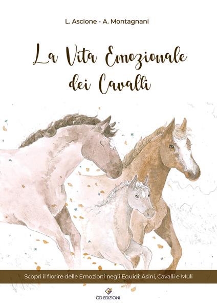 La vita emozionale dei cavalli - Laura Ascione,Andrea Montagnani - copertina
