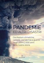 Pandemie ed altri disastri. Oscillazioni climatiche, carestie, pandemie e guerre negli ultimi 2500 anni della nostra storia