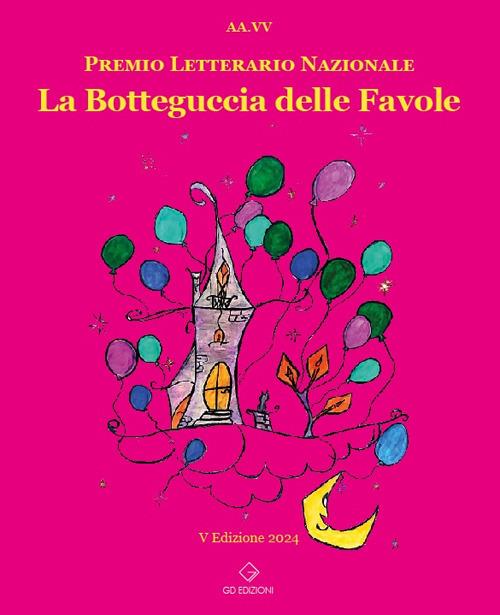 La botteguccia delle favole. Premio Letterario Nazionale 2024 - copertina