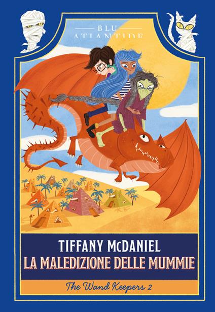 La maledizione delle mummie. The wand keepers. Vol. 2 - Tiffany McDaniel - copertina
