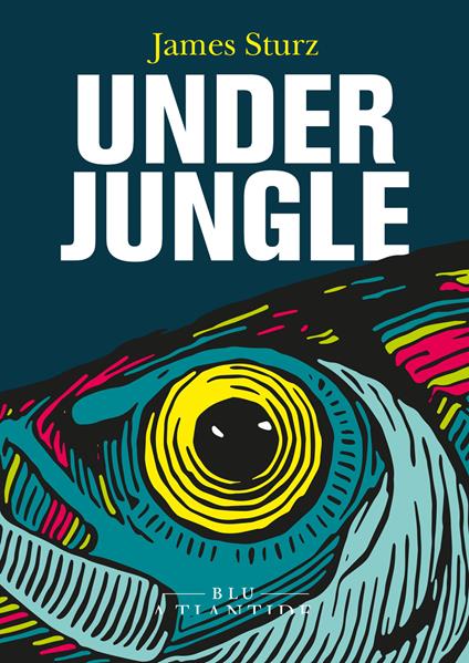 Underjungle - James Sturz,Ilaria Oddenino - ebook