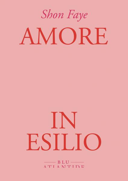 Amore in esilio - Shon Faye,Clara Nubile - ebook