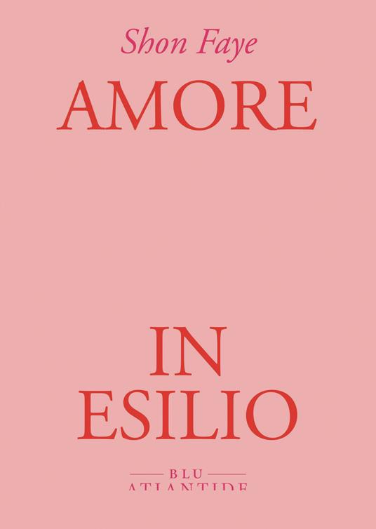Amore in esilio - Shon Faye,Clara Nubile - ebook