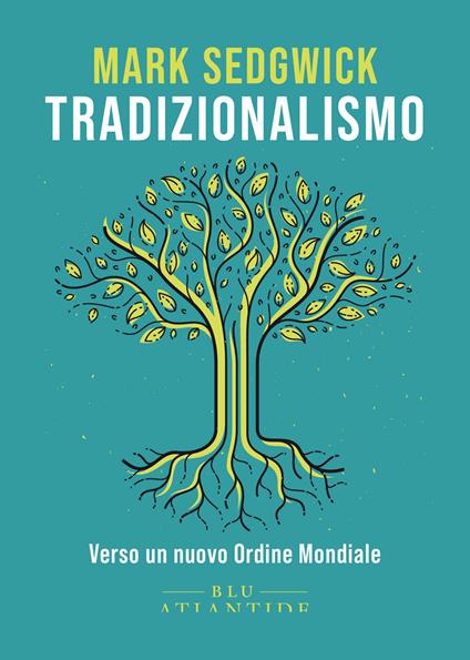 Tradizionalismo. Verso un nuovo Ordine Mondiale - Mark Sedgwick,Matteo Trevisani - ebook
