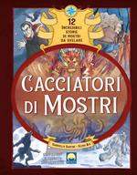 Cacciatori di mostri. Con elementi di cartotecnica