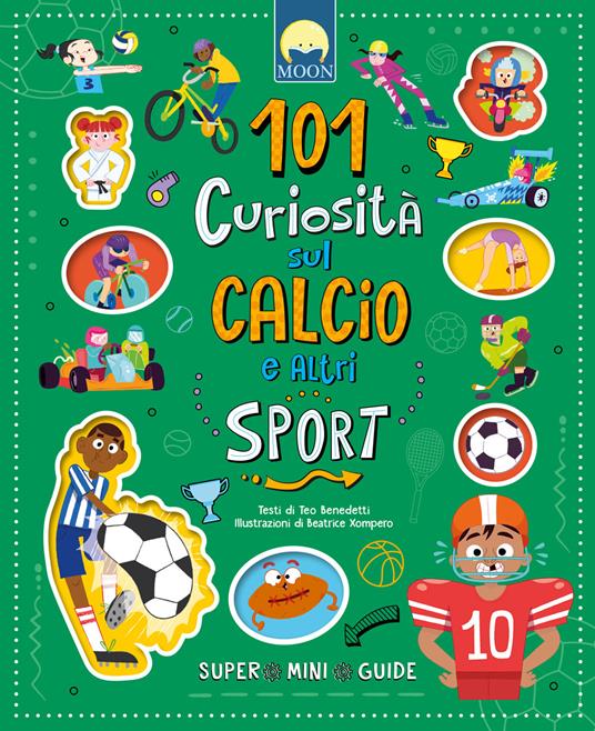 101 curiosità sul calcio e altri sport. Ediz. a colori - Teo Benedetti - copertina