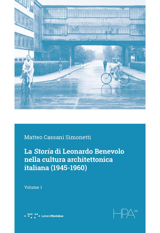 La storia di Leonardo Benevolo nella cultura architettonica italiana (1945-1960). Vol. 1 - Matteo Cassani Simonetti - copertina
