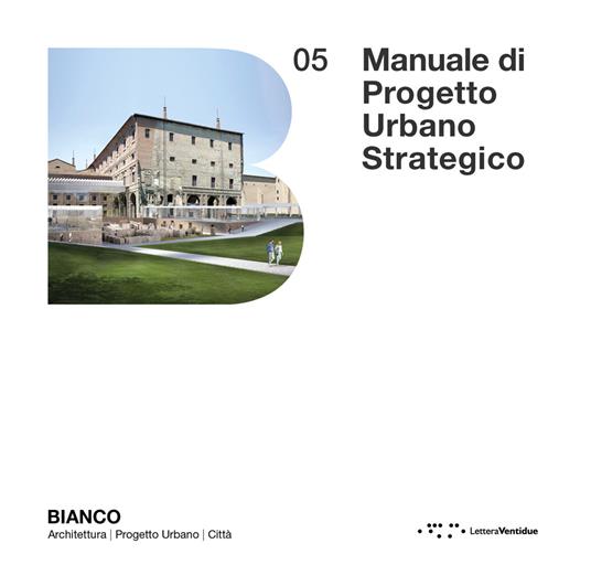 Manuale di progetto urbano strategico. Per la Smart City come Città delle persone 4.0 - Dario Costi - copertina