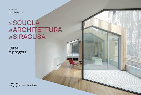 La Scuola di Architettura di Siracusa. Città e progetti - copertina