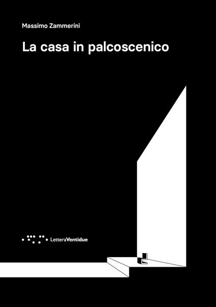 La casa in palcoscenico - Massimo Zammerini - copertina