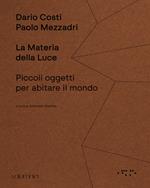 La materia della luce. Piccoli oggetti per abitare il mondo