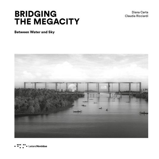 Bridging the megacity. Between water and sky - Diana Carta,Claudia Ricciardi - copertina