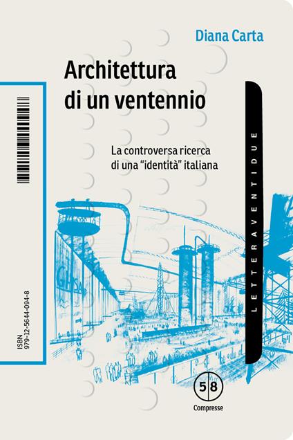 Architettura di un ventennio. La controversa ricerca di una «identità» italiana - Diana Carta - copertina