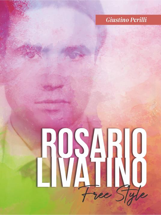 Rosario Livatino. Free style - Giustino Perilli - copertina