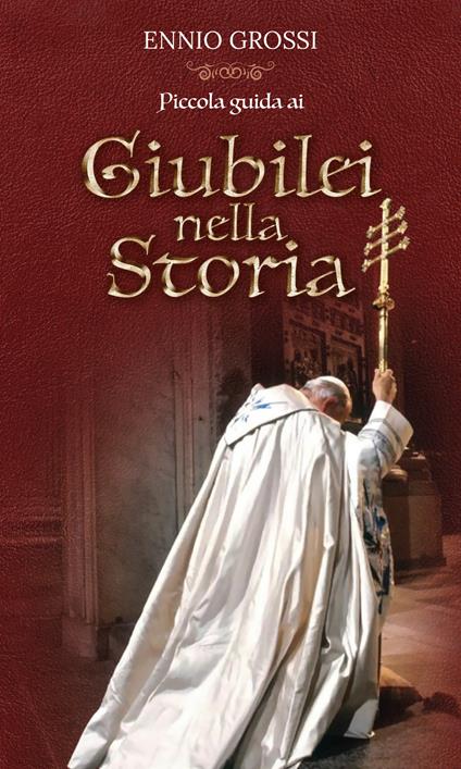 Piccola guida ai giubilei nella storia - Ennio Grossi - copertina
