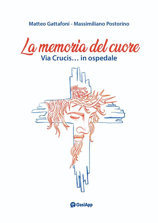 La memoria del cuore. Via crucis... In ospedale - Matteo Gattafoni,Massimiliano Postorino - copertina