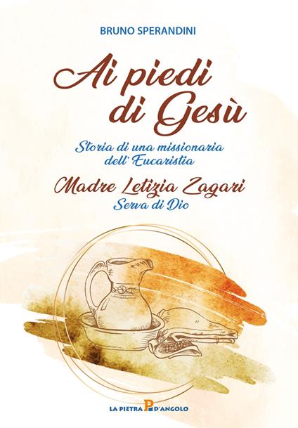 Ai piedi di Gesù. Storia di una missionaria dell'Eucaristia - Bruno Sperandini - copertina