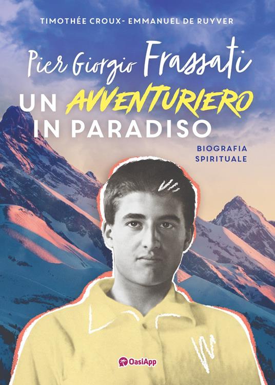 Pier Giorgio Frassati. Un avventuriero in Paradiso - Timothee Croux,Emmanuel De Ruyver - copertina