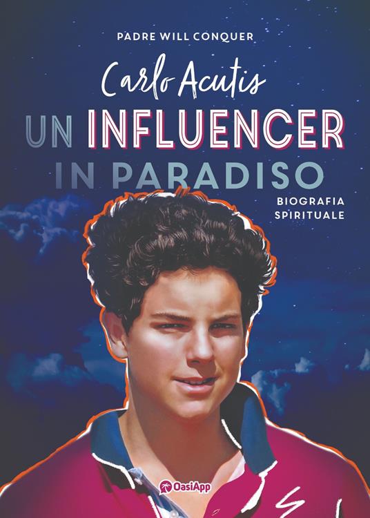 Carlo Acutis. Un influencer in Paradiso - Will Conquer - copertina