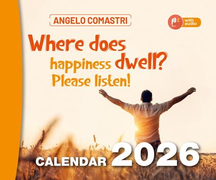 «Where does happiness dwell? Please listen!». Calendar 2026 - Angelo Comastri - copertina