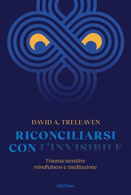 Riconciliarsi con l'invisibile. Trauma-sensitive mindfulness e meditazione - David A. Treleaven - copertina