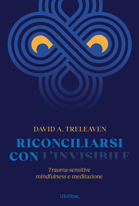 Riconciliarsi con l'invisibile. Trauma-sensitive mindfulness e meditazione - David A. Treleaven - copertina