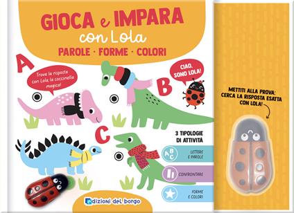 Parole. Forme. Colori. Gioca e impara con Lola. Ediz. a colori. Con penna interattiva - copertina