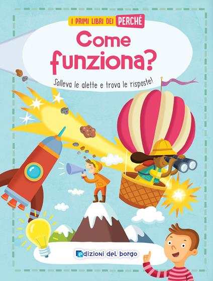 Come funziona? Solleva le alette e trova le risposte! Ediz. a colori - copertina