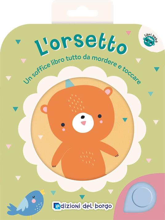 L'orsetto. Un soffice libro tutto da mordere e toccare. Ediz. a colori - copertina