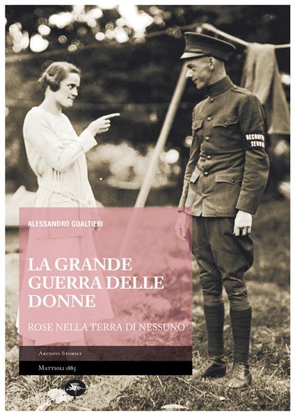 La Grande Guerra delle donne. Rose nella terra di nessuno - Alessandro Gualtieri - ebook