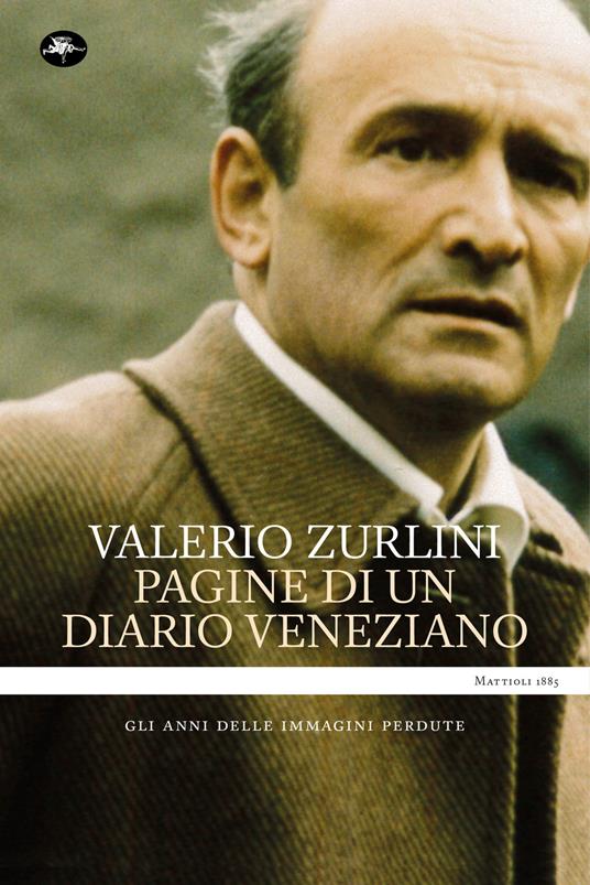 Pagine di un diario veneziano. Gli anni delle immagini perdute - Valerio Zurlini - ebook