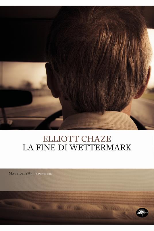 La fine di Wettermark - Elliott Chaze,Livio Crescenzi - ebook