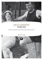 Hawaii. Racconti, immagini e ricordi dalle isole del sole