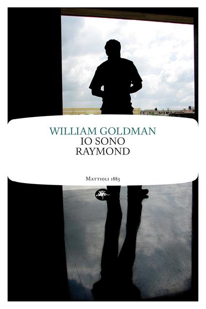 Io sono Raymond - William Goldman,C. Mutti,Nicola Manuppelli - ebook