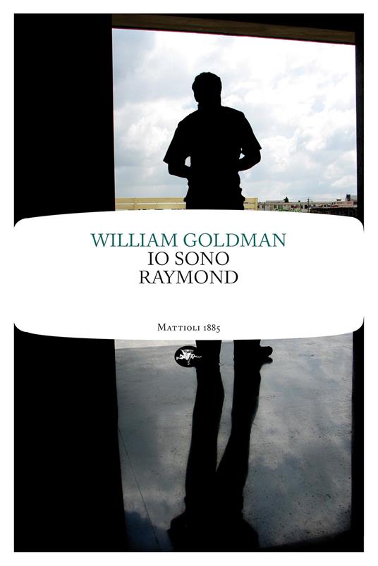 Io sono Raymond - William Goldman,C. Mutti,Nicola Manuppelli - ebook
