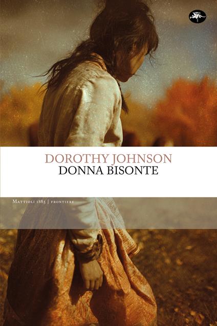 Donna bisonte - Dorothy Johnson,Nicola Manuppelli - ebook