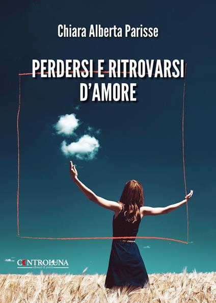Perdersi e ritrovarsi d'amore - Chiara Alberta Parisse - copertina