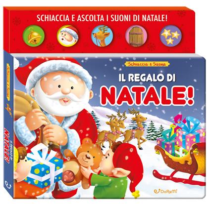 Il regalo di Natale! Schiaccia & suona. Ediz. a colori - copertina