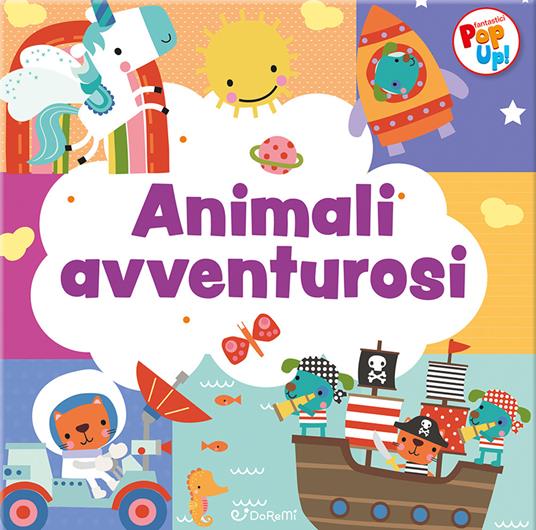 Animali avventurosi. Fantastici pop-up! Ediz. a colori - copertina