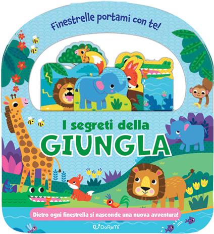 I segreti della giungla. Finestrelle portami con te! Ediz. a colori - copertina