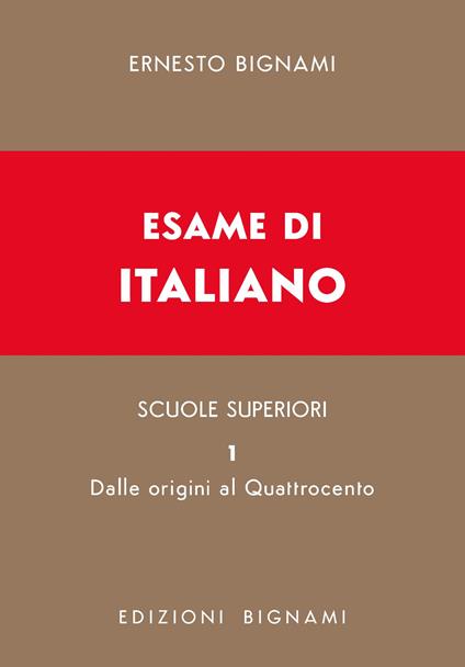 Esame di italiano. Vol. 1: Dalle origini al Quattrocento - Ernesto Bignami - copertina