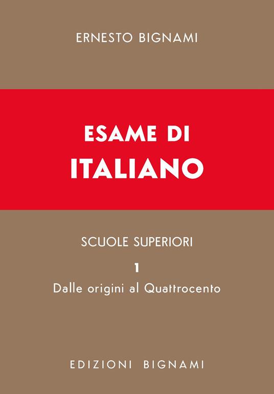 Esame di italiano. Vol. 1: Dalle origini al Quattrocento - Ernesto Bignami - copertina
