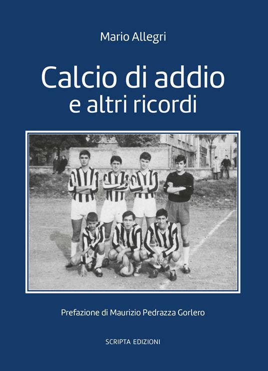 Calcio d'addio e altri ricordi - Mario Allegri - copertina
