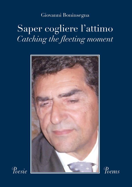 Saper cogliere l'attimo-Catching the fleeting moment. Ediz. bilingue - Giovanni Boninsegna - copertina