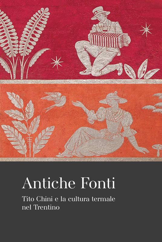 Antiche fonti. Tito Chini e la cultura termale nel Trentino - copertina